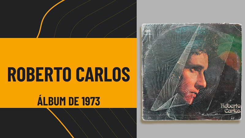 Roberto Carlos 1973: O Lado A do Álbum e Curiosidades da Discografia Internacional