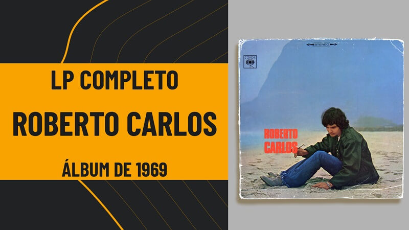 Roberto Carlos em 1969: o LP que marcou uma geração